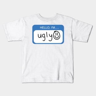 "hello, I'm ugly" Kids T-Shirt